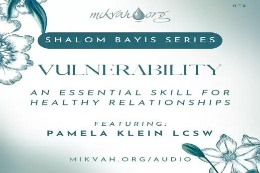 Shalom Bayis Series, Ep One, Vulnerability with Pamela Klein, LCSW