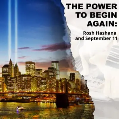 Wednesday, September 09 The Power to Begin Again: Rosh Hashana and September 11 Weekly Masterclass