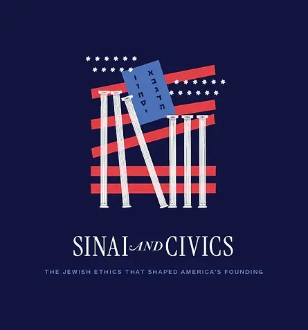 Sinai and Civics: The Jewish ethics that shaped America’s founding
