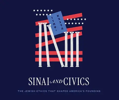 Sinai and Civics: The Jewish Ethics That Shaped America’s Founding