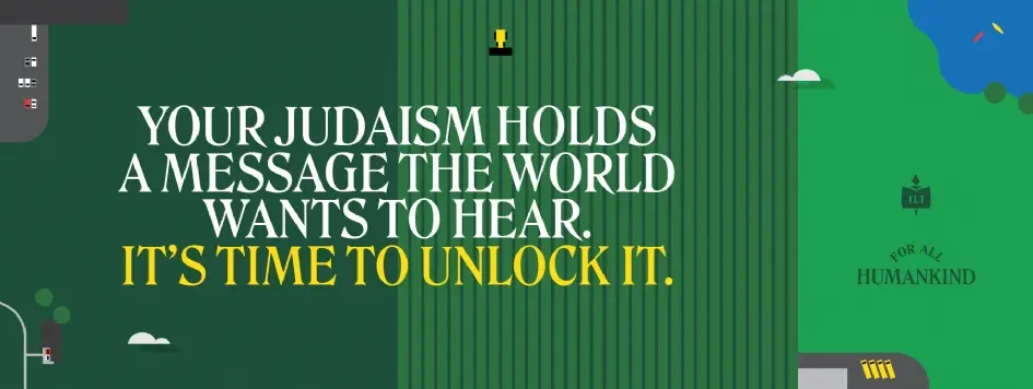 For All Humankind - JLI Course Your Judaism holds a message the world wants to hear Register Here