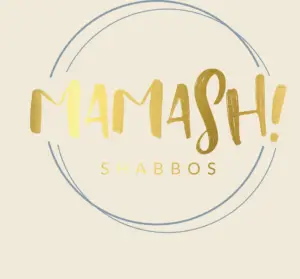 MAMASH! SHABBOS