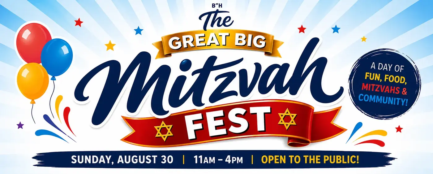 The Great Big Mitzvah Festival High Holidays @ Chabad Okanagan Rosh HaShanah and Yom Kippur 5787 - 2026 C-Kids Club 5787 Register