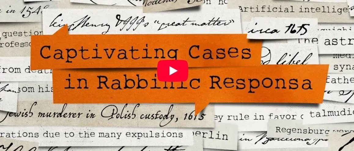 L6: Captivating Cases in Rabbinic Responsa