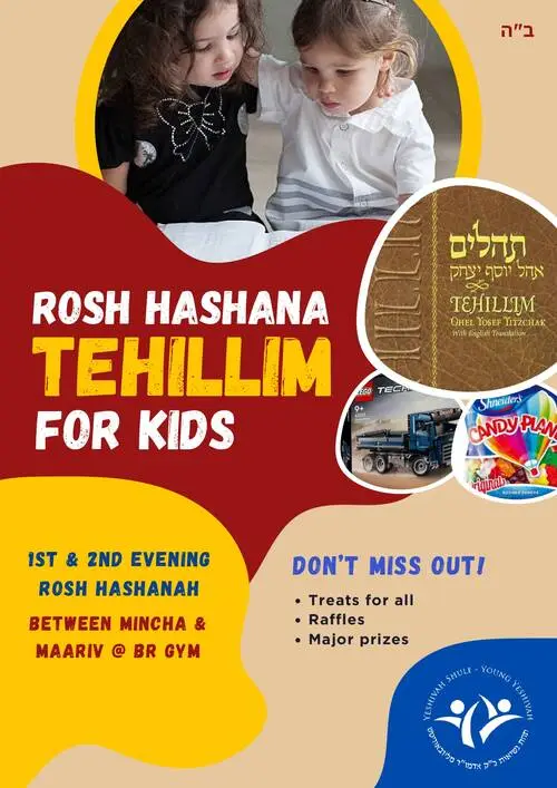 Friday , Sep September 11 , 2026 Rosh Hashana Tehillim for Kids Friday, Sep 11th 5:55p to 6:35p MORE INFO