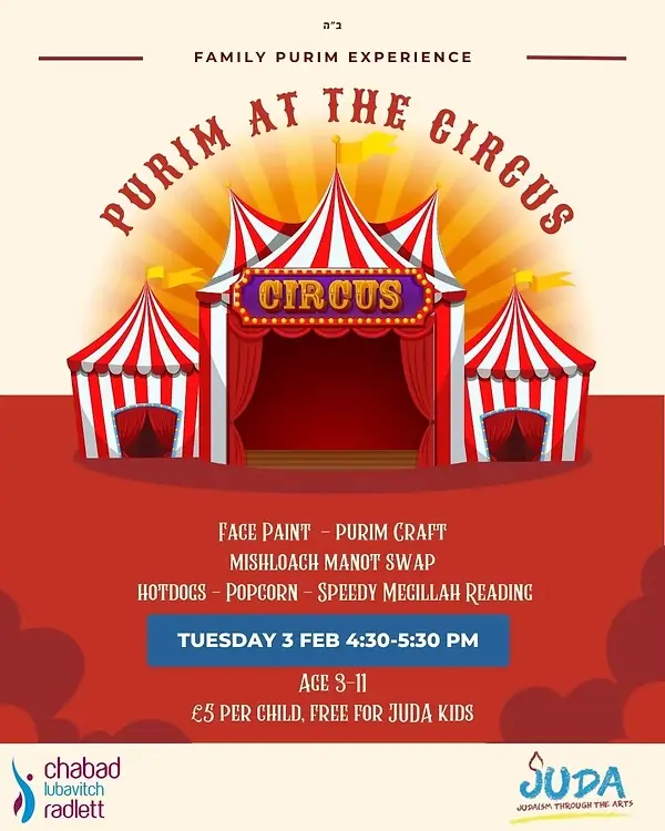 Tuesday 3 March Shacharit - 8:00AM @BAYIT Megillah Reading -8:30AM @BAYIT Purim at the Circus - 4:30-5:30PM @BAYIT BOOK NOW