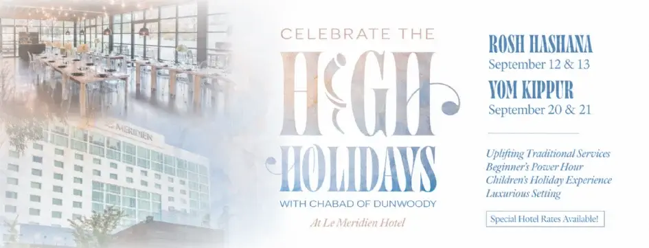 High Holidays Join for inspiring services, beginners Power Hour, and children's programs at Le Meridien Hotel! Click For More Details