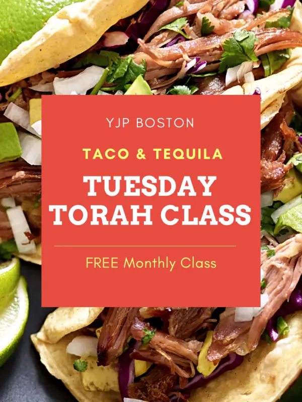 Tuesday, October 20 7:30 pm Taco and Tequila Tuesday Torah Class YJP Boston